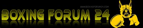 boxing forum24|boxing 24 news classic forum.